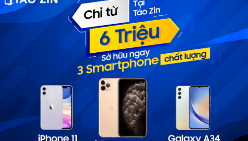 Chỉ từ 6 triệu tại Táo Zin, sở hữu ngay 3 smartphone chất lượng